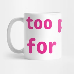 too pretty for a job Mug